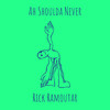 Ah Shoulda Never - Rick Ramoutar