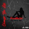 Change Ya Life (Explicit) - Franktha3rd&Young Ross