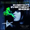 Everyday Everynight Smoke! (Original Mix) - Tai Ikezawa&DJ Show