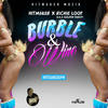 Bubble & Wine (Super Clean) - Hitmaker&Richie Loop