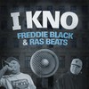 I Kno (Explicit) - Freddie Black&Ras Beats