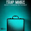 Trap Magic (Explicit) - Beasy&SHADOW ON THE BEAT