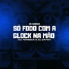 Só Fodo com a Glock na Mão (Explicit) - Mc Gimenes&DJ Dayeh&DJ Fonseca