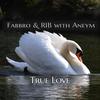 True Love - Fabbro&R.I.B.&Aneym&Wojciech Kowalewski&Vladimir RIB&Anna Sáfrányos