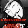 Cash Out Freestyle (Explicit) - B-Rock Steady