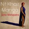 Nit Khair Manga - Sona Mohapatra&Ram Sampath