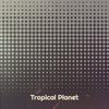 Tropical Planet - Paul Cooper-James