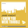 I Knew You Were Trouble (Almighty Radio Edit) - Jamie Knight