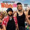 WALKED IN(feat. Rmc Mike) (Explicit) - Rich Neph&Rmc Mike