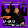 Southern Style Grinding Slowed n Throwed (Explicit) - V-ro&MELA BLING