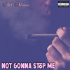 Not Gonna Stop Me (Explicit) - Mr.Mono