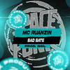 Bad Bate (Explicit) - MC Ruanzin