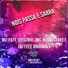NOIS PASSA E SARRA (Explicit) - Club Dz7&MC Nego Street&MC Fefe Original&DJ FEFE ORIGINAL
