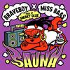 Sauna (Explicit) - Braveboy&Miss Baas&Marcus Hilton Braveboy&Anastasiia Aleksandrina&Sneaky Ollie