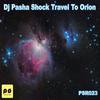 Travel To Orion (Original Mix) - DJ Pasha Shock