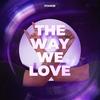 The way we love (Radio Edit) - Machiazz