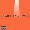 My Own (Explicit) - Csmith