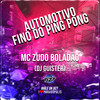 Automotivo Fino do Ping Pong (Explicit) - MC Zudo Boladão&DJ Guister