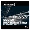 When Nobody Cares (Daniel Batz Remix) - Ekam Sat&Daniel Batz