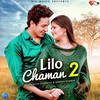 Lilo Chaman 2 - Diler Kharkiya&Renuka Panwar