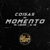 Coisas de Momento (Explicit) - MC Ligerim&DJ HB