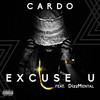 Excuse U (Explicit) - Carvo Cardo&Dizzmental