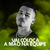 Vai Coloca a Mão na Equipe (Explicit) - DJ DN&MC Rennan&MC Murilo MT