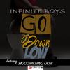 Go Down Low - Infinite Boys&Mocchachino Ochi