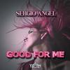 Good for me - Sergio Angel