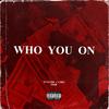 Who You On (Explicit) - WATER$&Cris Mob