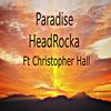 Paradise(feat. Christopher Hall) - Headrocka&Christopher Hall