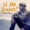 Si Me Dejas - Helian Evans