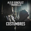 Costumbres - Alejandro Gonzalez&Marbelle