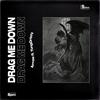 Drag Me Down (Explicit) - Arrow&YungDrizzy&Adam Menczik