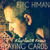 Playing Cards (RhythmDB Remix) - Eric Himan&RhythmDB