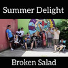 Summer Delight - Broken Salad&Chico Roto&A.Areta&Dirty Moyo&Peio&Gun2Flow&Buru Arin&Itsua&J de Large&Javier Jauquicoa&Mario Díaz de Rada&Adrian Martínez&Julen Arbizu