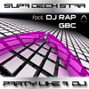 Party Like A DJ (Hip Hop Mix) - SupaDeckStar&GBC&DJ Rap