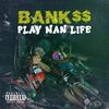 PLAY MAN LIFE (Explicit) - Bank$$