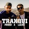 Tranqui(feat. Lucas) - Praka&LUCAS