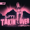 Takin' Over (Explicit) - SIPPY&Nardean