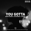 You Gotta - Aman Saeed&SICKWENZ&Shamil&Shamil Mohamed&Aman Sayed&Sami Sayed