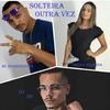 Solteira Outra Vez (Explicit) - DJ DN&MC Madruguinha&Thuka Miranda