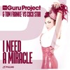 I Need a Miracle (Tommy MC Remix) - The Guru Project&Tom Franke&Coco Star