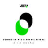 A La Buena (Remix) - Domino Saints&Robbie Rivera