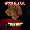 Talk Dat (Explicit) - Spook G&A.O.