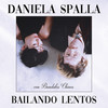 Bailando Lentos - Daniela Spalla&Bandalos Chinos