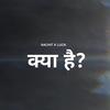 Kya Hai - Rachit&Luck