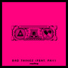 Bad Things - No Mana&i_o&Fay&Garrett Lockhart&Jordan Orcaz