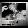 February 27th (Explicit) - Dub-T