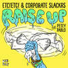 Raise Up(feat. Petey Pablo) (Explicit) - ETC!ETC!&Corporate Slackrs&Petey Pablo